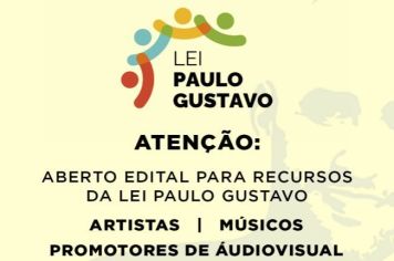 ATENÇÃO ARTISTAS, MÚSICOS, PROMOTORES DE ÁUDIOVISUAL ABERTO EDITAL PARA RECURSOS DA LEI PAULO GUSTAVO
